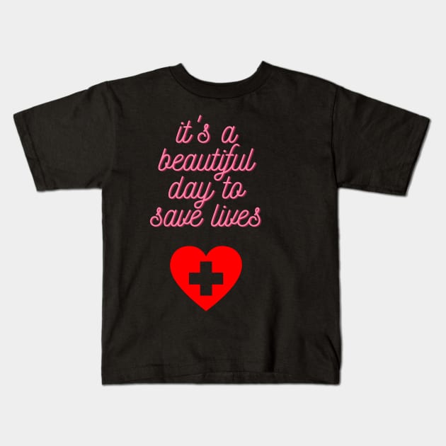 It's a Beautiful Day to Save Lives Cute Gift for Nurses Kids T-Shirt by nathalieaynie